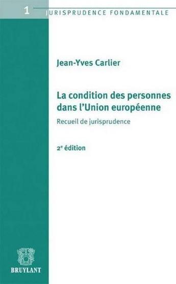 Couverture du livre « La condition des personnes dans l'Union européenne ; recueil de jurisprudence » de Jean-Yves Carlier aux éditions Bruylant