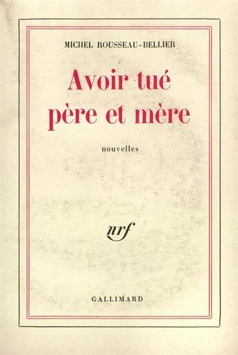 Couverture du livre « Avoir tue pere et mere » de Rousseau-Bellier M. aux éditions Gallimard