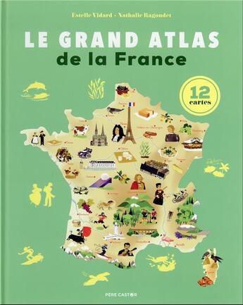 Couverture du livre « Le grand atlas de la France » de Nathalie Ragondet et Estelle Vidard aux éditions Pere Castor