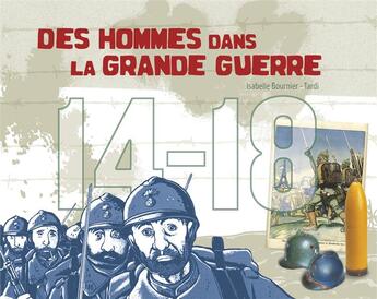 Couverture du livre « 14-18, des hommes dans la Grande Guerre » de Isabelle Bournier et Jacques Tardi aux éditions Casterman