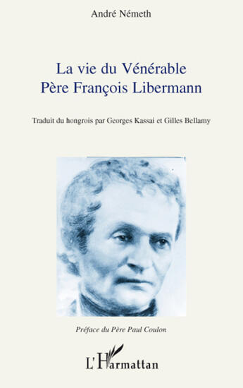 Couverture du livre « La vie du vénérable père François Libermann » de Andre Nemeth aux éditions L'harmattan