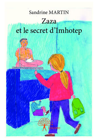 Couverture du livre « Zaza et le secret d'imhotep » de Sandrine Martin aux éditions Editions Edilivre