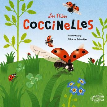 Couverture du livre « Les p'tites coccinelles ; la vie d'un coléoptère » de Fleur Daugey et Chloe Du Colombier aux éditions Ricochet