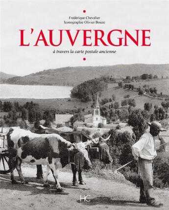 Couverture du livre « L'Auvergne à travers la carte postale ancienne » de Frederique Chevalier aux éditions Herve Chopin