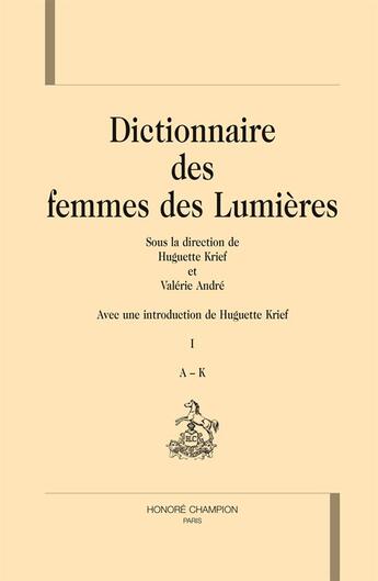 Couverture du livre « Dictionnaire des femmes des Lumières » de Valerie Andre et Huguette Krief aux éditions Honore Champion