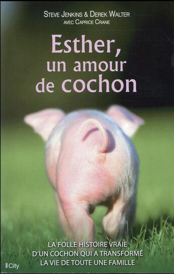 Couverture du livre « Esther, un amour de cochon » de Steve Jenkins et Derek Walter aux éditions City