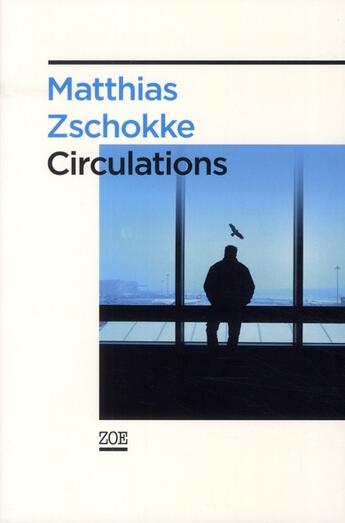 Couverture du livre « Circulations » de Matthias Zschokke aux éditions Zoe