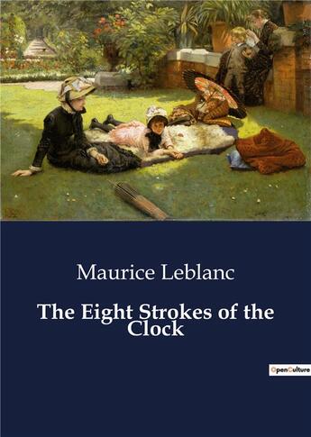 Couverture du livre « The Eight Strokes of the Clock » de Maurice Leblanc aux éditions Culturea