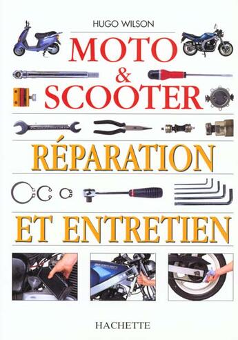 Couverture du livre « Moto Et Scooter : Reparation Et Entretien » de H Wilson aux éditions Hachette Pratique