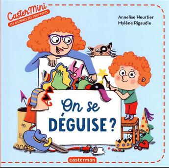 Couverture du livre « On se déguise ? » de Annelise Heurtier et Mylene Rigaudie aux éditions Casterman