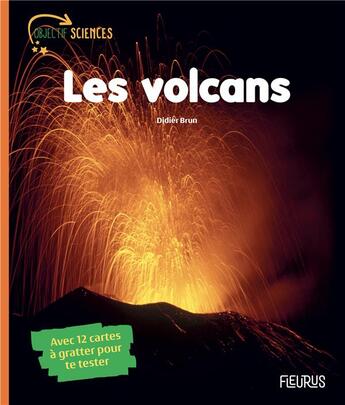 Couverture du livre « Les volcans ; avec 12 cartes à gratter pour te tester » de Didier Brun aux éditions Fleurus