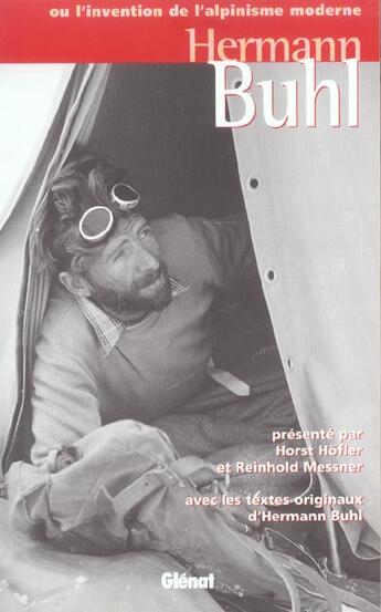 Couverture du livre « Hermann Buhl ou l'invention de l'alpinisme moderne » de Reinhold Messner et Horst Hofler aux éditions Glenat