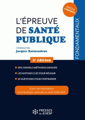 Couverture du livre « L'épreuve de santé publique ; des conseils méthodologiques (3e édition) » de Jacques Raimondeau aux éditions Ehesp
