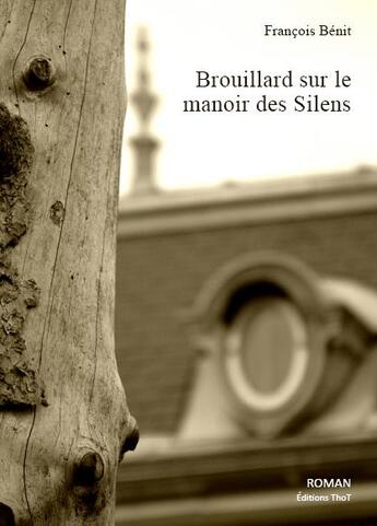 Couverture du livre « Brouillard sur le manoir des silens » de Francois Benit aux éditions Editions Thot