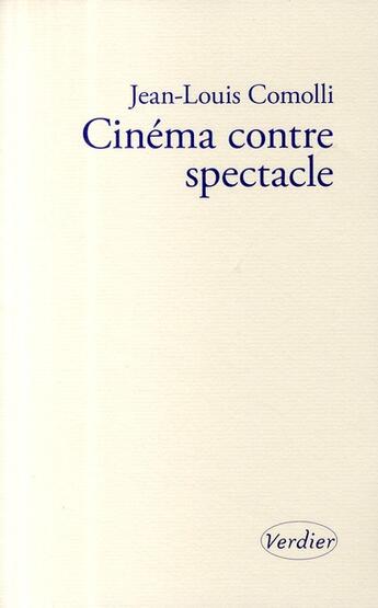 Couverture du livre « Cinéma contre spectacle » de Comolli Jl aux éditions Verdier