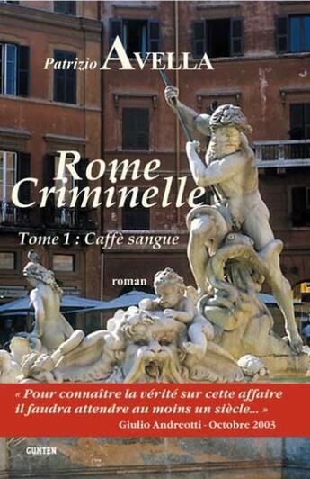 Couverture du livre « Rome criminelle t.1 ; caffè sangue » de Patrizio Avella aux éditions Gunten