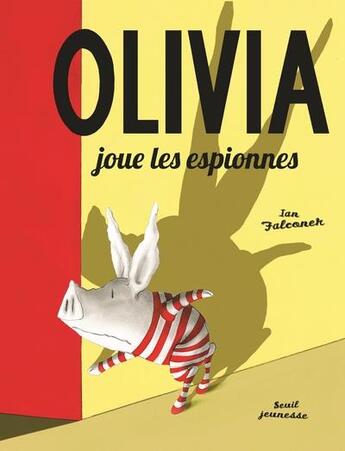 Couverture du livre « Olivia joue les espionnes » de Ian Falconer aux éditions Seuil Jeunesse