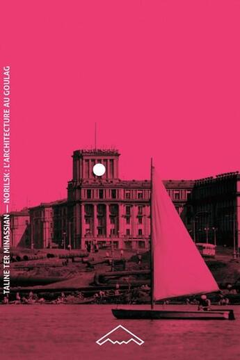 Couverture du livre « Norilsk : l'architecture au goulag » de Miinassian Ter Talin aux éditions Editions B2