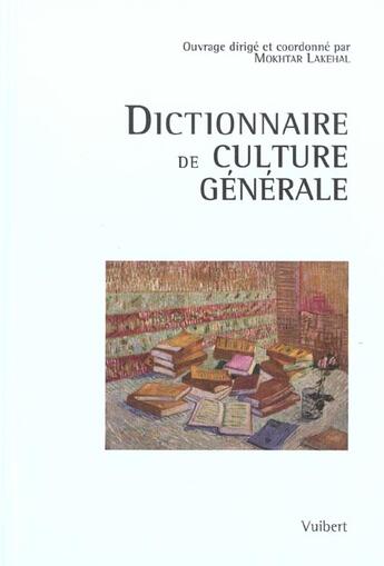 Couverture du livre « Dictionnaire De Culture Generale » de Mokhtar Lakehal aux éditions Vuibert
