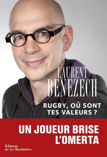 Couverture du livre « Rugby, où sont tes valeurs ? un joueur brise l'omerta » de Laurent Benezech aux éditions La Martiniere
