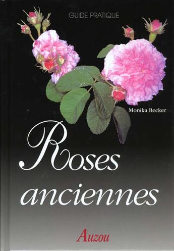 Couverture du livre « Roses anciennes » de Monika Becker aux éditions Auzou