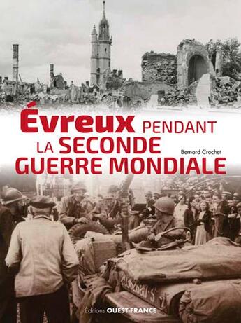 Couverture du livre « Evreux pendant la Seconde Guerre mondiale » de Bernard Crochet aux éditions Ouest France