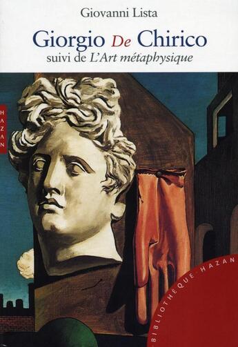 Couverture du livre « Giorgio de Chirico ; l'art métaphysique » de Giovanni Lista aux éditions Hazan