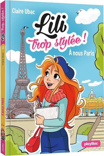 Couverture du livre « Lili trop stylée ! Tome 14 : à nous Paris ! » de Claire Ubac et Moemai et Miranda Yeo aux éditions Play Bac