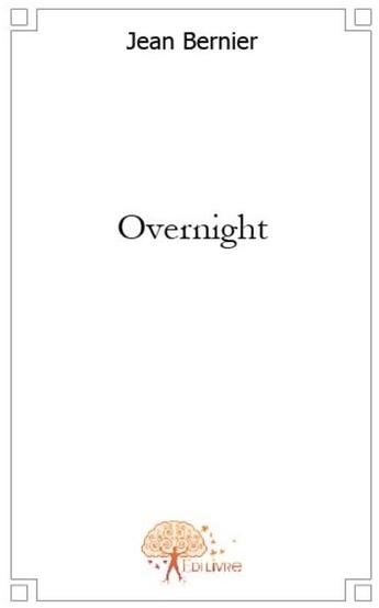 Couverture du livre « Overnight » de Jean Bernier aux éditions Edilivre
