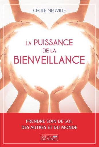 Couverture du livre « La puissance de la bienveillance : prendre soin de soi, des autres et du monde » de Cecile Neuville aux éditions De Vinci