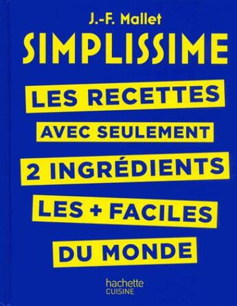 Couverture du livre « Simplissime ; les recettes avec seulement 2 ingrédients les + faciles du monde » de Jean-Francois Mallet aux éditions Hachette Pratique