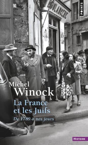 Couverture du livre « La France et les Juifs ; de 1789 à nos jours » de Michel Winock aux éditions Points
