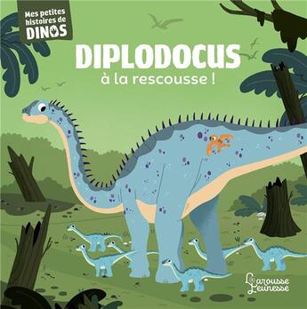Couverture du livre « Diplodocus à la rescousse ! » de Stephane Frattini et Carlo Beranek aux éditions Larousse