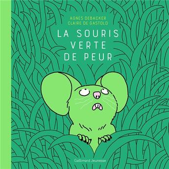 Couverture du livre « La souris verte de peur » de Claire De Gastold et Agnes Debacker aux éditions Gallimard-jeunesse