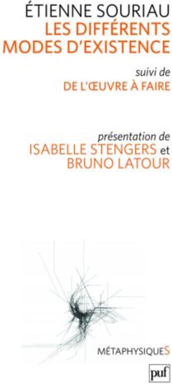 Couverture du livre « Les differents modes d'existence ; l'oeuvre à faire » de Bruno Latour et Isabelle Stengers et Etienne Souriau aux éditions Puf