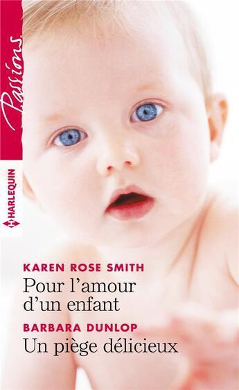 Couverture du livre « Pour l'amour d'un enfant - un piege delicieux » de Smith/Dunlop aux éditions Harlequin