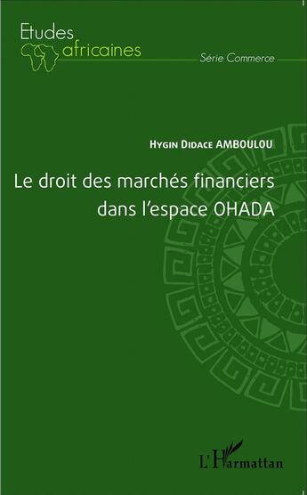 Couverture du livre « Le droit des marches financiers dans l'espace OHADA » de Hygin Didace Amboulou aux éditions L'harmattan