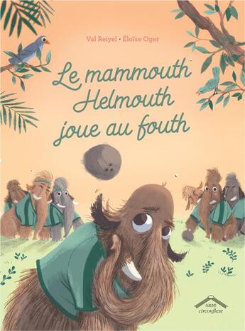 Couverture du livre « Le mammouth Helmouth joue au foot ! » de Val Reiyel et Eloise Oger aux éditions Circonflexe