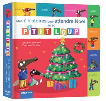 Couverture du livre « Mes 7 histoires pour attendre Noël avec P'tit Loup » de Orianne Lallemand et Eleonore Thuillier aux éditions Auzou