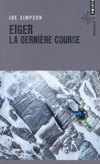 Couverture du livre « Eiger, la dernière course » de Joe Simpson aux éditions Points