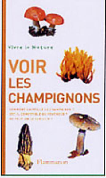 Couverture du livre « Voir les champignons » de Brian Spooner aux éditions Flammarion