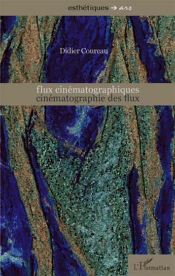 Couverture du livre « Flux cinématographiques ; cinématographie des flux » de Didier Coureau aux éditions L'harmattan