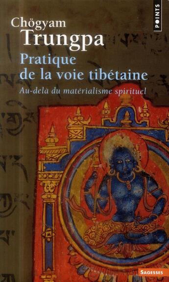Couverture du livre « Pratique de la voie tibétaine ; au-delà du matérialisme spirituel » de Chogyam Trungpa aux éditions Points