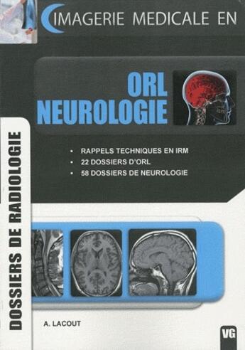 Couverture du livre « Imagerie médicale en ORL, neurologie » de Alexis Lacout aux éditions Vernazobres Grego