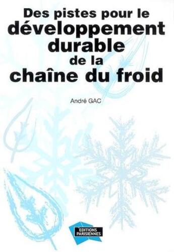 Couverture du livre « Des pistes pour le développement durable de la chaîne du froid » de Andre Gac aux éditions Edipa