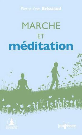 Couverture du livre « Marche et méditation » de Pierre-Yves Brissiaud aux éditions Jouvence