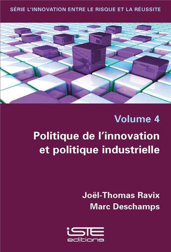 Couverture du livre « Politique de l'innovation et politique industrielle » de Marc Deschamps et Joel-Thomas Ravix aux éditions Iste