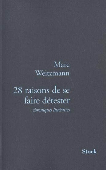 Couverture du livre « 28 RAISONS DE SE FAIRE DETESTER : Chroniques littéraires » de Marc Weitzmann aux éditions Stock