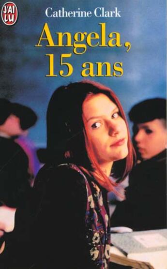 Couverture du livre « Angela, 15 ans » de Catherine Clark aux éditions J'ai Lu