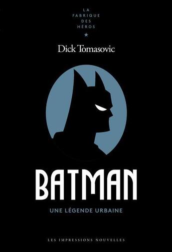 Couverture du livre « Batman ; une légende urbaine » de Dick Tomasovic aux éditions Impressions Nouvelles